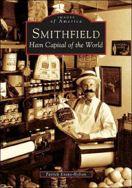 Title: Smithfield: Ham Capital of the World, Author: Patrick Evans-Hylton