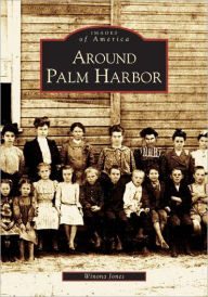 Title: Around Palm Harbor, Author: Arcadia Publishing