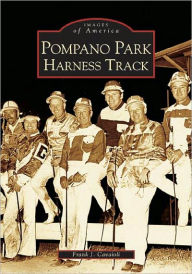 Title: Pompano Park Harness Track, Author: Frank J. Cavaioli