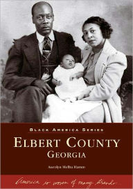 Title: Elbert County, Georgia, Author: Arcadia Publishing