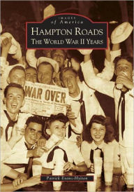 Title: Hampton Roads: The World War II Years, Author: Patrick Evans-Hylton