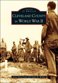 Title: Cleveland County in World War II, Author: Anita Price Davis