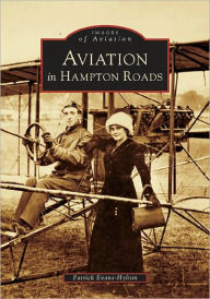 Title: Aviation in Hampton Roads, Author: Patrick Evans-Hylton