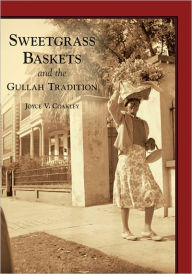 Title: Sweetgrass Baskets and the Gullah Tradition, Author: Joyce V. Coakley