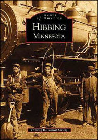 Title: Hibbing, Minnesota, Author: Hibbing Historical Society