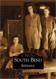 Title: South Bend, Indiana, Author: Arcadia Publishing