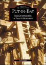 Put-In-Bay: The Construction of Perry's Monument