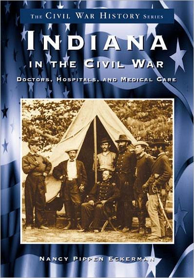 Indiana in the Civil War: Doctors, Hospitals and Medicine