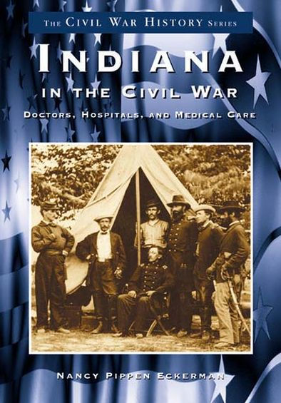 Indiana in the Civil War: Doctors, Hospitals and Medicine