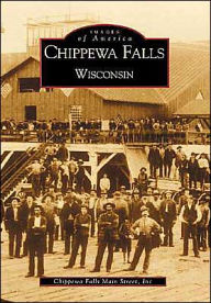 Title: Chippewa Falls, Wisconsin, Author: Chippewa Falls Main Street Inc.