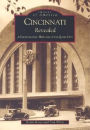Cincinnati Revealed: A Photographic Heritage of the Queen City