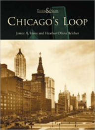 Title: Chicago's Loop, Author: Arcadia Publishing