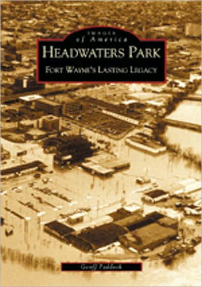 Headwaters Park: Fort Wayne's Lasting Legacy