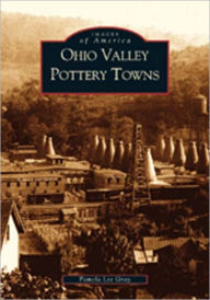 Title: Ohio Valley Pottery Towns, Author: Pamela Lee Gray