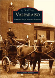 Title: Valparaiso: Looking Back, Moving Forward, Author: Lanette Mullins