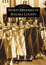 Title: Sports Memories of Sonoma County, Author: Lee Torliatt