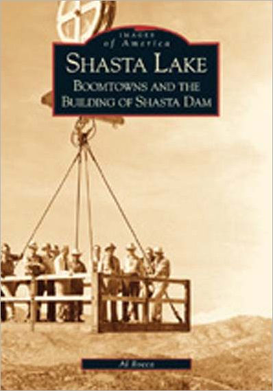 Shasta Lake: Boomtowns and the Building of the Shasta Dam