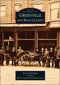 Title: Greenville and Bond County, Author: Kevin John Kaegy