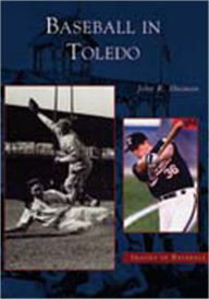 Title: Baseball in Toledo, Author: John R. Husman