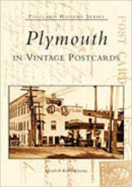 Title: Plymouth in Vintage Postcards, Author: Elizabeth Kelley Kerstens