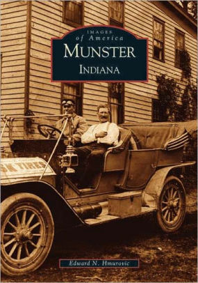 Munster Indiana Images Of America Series By Edward N Hmurovic