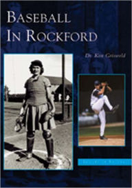 Title: Baseball in Rockford, Author: Dr. Ken Griswold