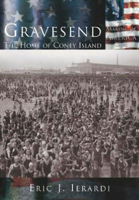 Gravesend: The Home of Coney Island (The Making America Series)