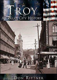 Title: Troy, New York: A Collar City History, Author: Don Rittner