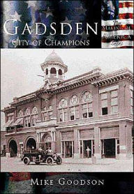 Title: Gadsden, Alabama: City of Champions (Making of America Series), Author: Mike Goodson