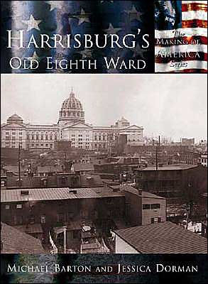 Harrisburg's Old Eighth Ward, Pennsylvania (Making of America Series)