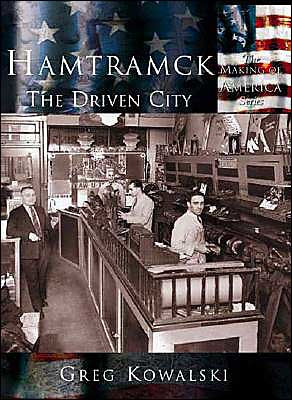 Hamtramck, Michigan: The Driven City (Making of America Series)