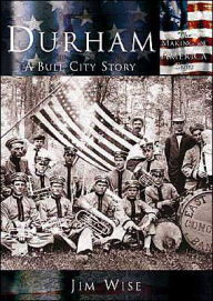 Title: Durham: A Bull City Story, Author: Arcadia Publishing