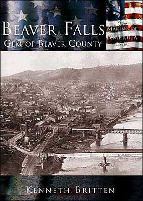 Beaver Falls: Gem of Beaver County, Pennsylvania (Making of America Series)