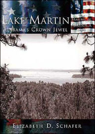 Title: Lake Martin:: Alabama's Crown Jewel, Author: Elizabeth D. Schafer