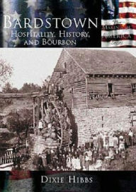 Title: Bardstown, Kentucky 1780-2000 (Making of America Series), Author: Dixie Hibbs
