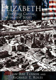 Title: Elizabeth: The First Capital of New Jersey (Making of America Series), Author: Jean-Rae Turner