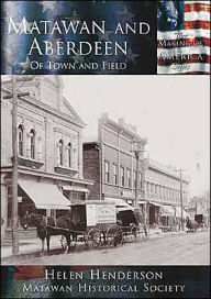 Title: Matawan and Aberdeen: Of Town and Field (Making of America Series), Author: Helen Henderson