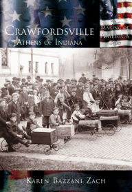 Title: Crawfordsville: Athens of Indiana (Making of America Series), Author: Karen Bazzani Zach
