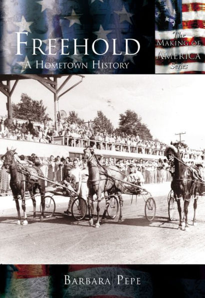 Freehold, New Jersey: A Hometown History (Making of America Series)