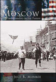 Title: Moscow: Living and Learning on the Palouse,Idaho (Making of America Series), Author: Julie R. Monroe