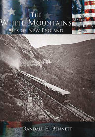 Title: The White Mountains, NH (Making of America Series), Author: Randall H. Bennett