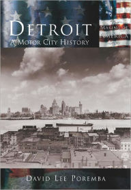 Title: Detroit, Michigan: A Motor City History (Making of America Series), Author: David Lee Poremba