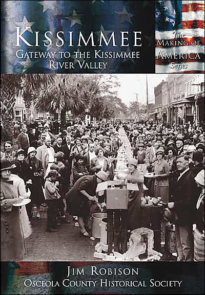 Kissimmee: Gateway to the Kissimmee River Valley, Florida (Making of America Series)