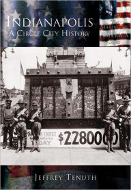 Title: Indianapolis, Indiana: A Circle City History (Making of America Series), Author: Jeffrey Tenuth