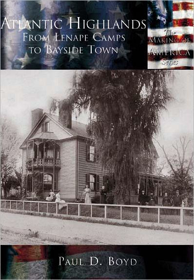 Atlantic Highlands, New Jersey: From Lenape Camps to Bayside Town (Making of America Series)