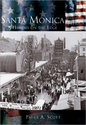 Santa Monica A History On The Edge Making Of America Series By