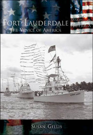 Title: Fort Lauderdale, Florida (The Making of America Series), Author: Susan Gillis