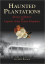Haunted Plantations: Ghosts of Slavery and Legends of the Cotton Kingdoms