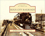 Title: Sioux City Railroads, Iowa (Postcards of America Series), Author: Rudolph Daniels