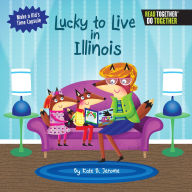 Title: Lucky to Live in Illinois, Author: Kate B. Jerome